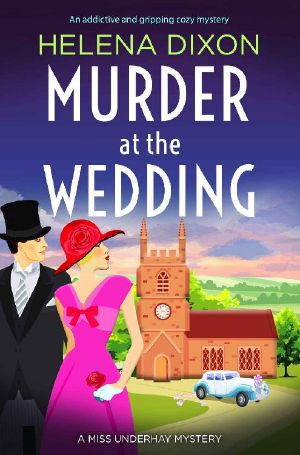 Murder at the Wedding: An addictive and gripping cozy mystery (A Miss Underhay Mystery Book 7)