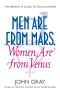 Men Are From Mars, Women Are From Venus · A Practical Guide for Improving Communication and Getting What You Want in Your Relationships