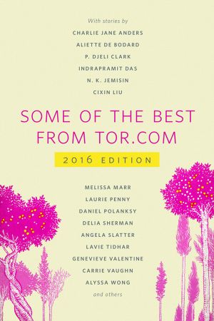 Some of the Best From Tor.com · 2016 Edition