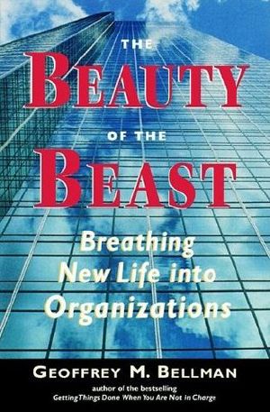 The Beauty of the Beast · Breathing New Life Into Organizations