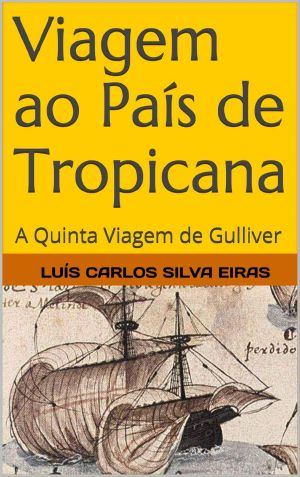 Viagem Ao País De Tropicana · A Quinta Viagem De Gulliver