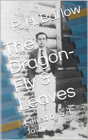 The Dragon-Fly & Leaves · Edited by S. T. Joshi