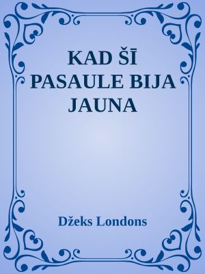 Kad Šī Pasaule Bija Jauna