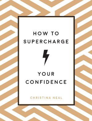 How to Supercharge Your Confidence