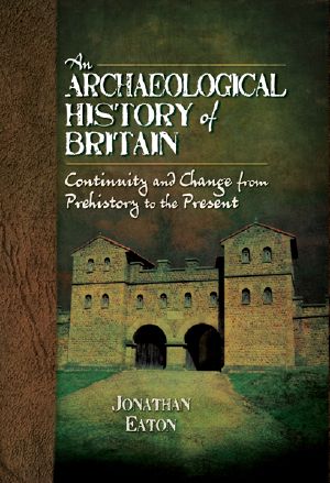 An Archaeological History of Britain · Continuity and Change From Prehistory to the Present