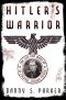 Hitler's Warrior · the Life and Wars of SS Colonel Jochen Peiper