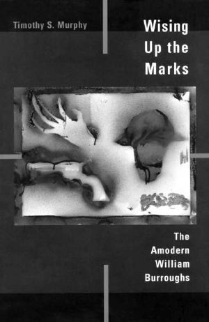 Wising Up the Marks · the Amodern William Burroughs