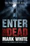 Enter the Dead · A Supernatural Thriller