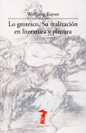 Lo Grotesco. Su Realización en Literatura Y Pintura