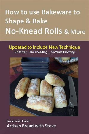 How to Use Bakeware to Shape & Bake No-Knead Rolls & More · From the Kitchen of Artisan Bread With Steve