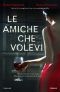 Le Amiche Che Volevi
