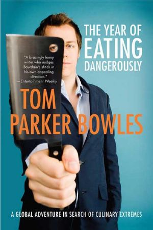 The Year of Eating Dangerously · A Global Adventure in Search of Culinary Extremes