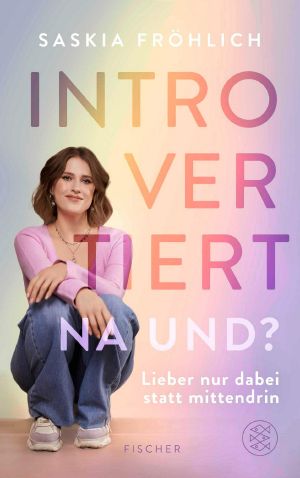 Introvertiert, na und_