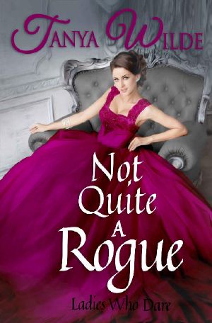 Not Quite a Rogue (Ladies Who Dare Book 1)