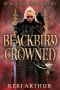 Blackbird Crowned (The Witch King's Crown Book 3)