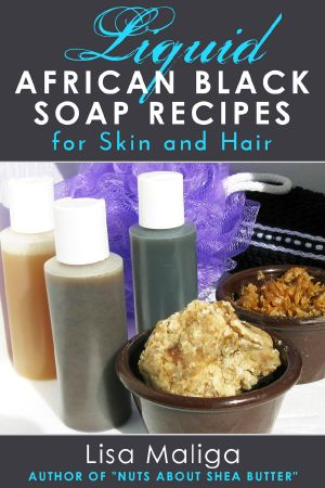 Liquid African Black Soap Recipes for Skin & Hair