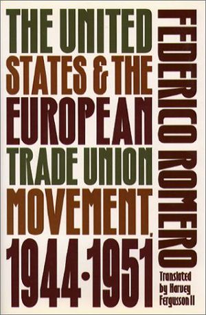 United States and the European Trade Union Movement, 1944-1951