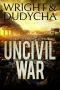 Uncivil War · A Post-Apocalyptic Thriller