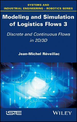 Modeling and Simulation of Logistics Flows, Discrete and Continuous Flows in 2D/3D