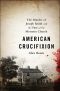 American Crucifixion · The Murder of Joseph Smith and the Fate of the Mormon Church