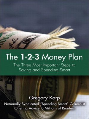 The 1-2-3 Money Plan · The Three Most Important Steps to Saving and Spending Smart