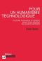 Pour Un Humanisme Technologique. Culture, Technique Et Société Dans La Philosophie De Gilbert Simondon