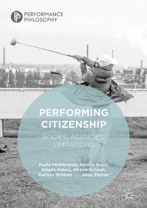 Performing Citizenship, Bodies, Agencies, Limitations