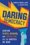 Daring Democracy · Igniting Power, Meaning, and Connection for the America We Want