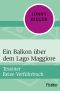 Ein Balkon über dem Lago Maggiore · (Tessiner Reise-Verführbuch)