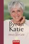 Byron Katie über Arbeit und Geld