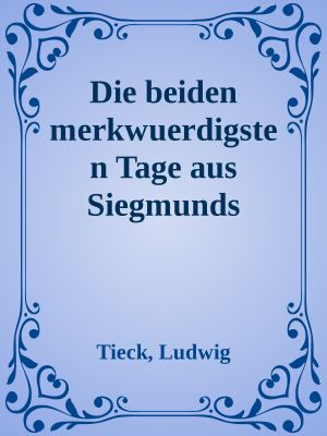 Die beiden merkwuerdigsten Tage aus Siegmunds Leben