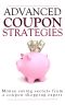 Advanced Coupon Strategies · Money Saving Secrets From a Coupon Shopping Expert