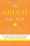 The Impulse Factor · An Innovative Approach to Better Decision Making