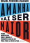 Amanhã Vai Ser Maior · O Que Aconteceu Com O Brasil E Possíveis Rotas De Fuga Para a Crise Atual