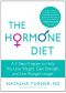 The Hormone Diet: A 3-Step Program to Help You Lose Weight, Gain Strength, and Live Younger Longer