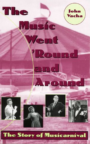 The Music Went 'Round and Around · the Story of Musicarnival