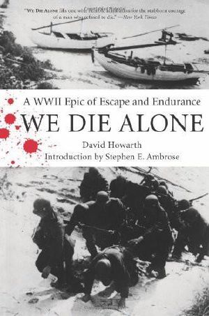 We Die Alone: A WWII Epic of Escape and Endurance