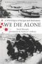 We Die Alone: A WWII Epic of Escape and Endurance