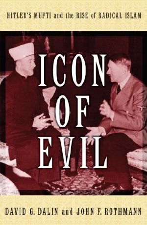 Icon of Evil · Hitler's Mufti and the Rise of Radical Islam