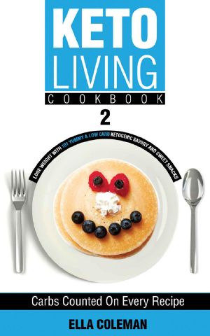 Keto Living Cookbook 2 · Lose Weight With 101 Yummy & Low Carb Ketogenic Savory and Sweet Snacks (Volume 2)