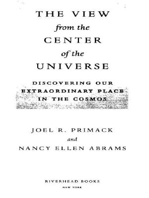 The View From the Center of the Universe · Discovering Our Extraordinary Place in the Cosmos