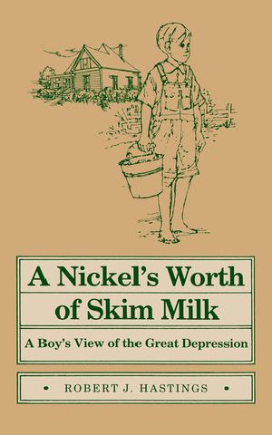 Nickel's Worth of Skim Milk · A Boy's View of the Great Depression