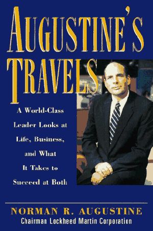 Augustine's Travels · A World Class Leader Looks at Life, Business, and What It Takes to Succeed at Both