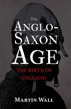 The Anglo-Saxon Age · the Birth of England