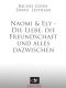 Naomi & Ely--Die Liebe, die Freundschaft und alles dazwischen