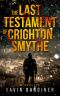 The Last Testament of Crighton Smythe