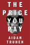 The Price You Pay, A novel