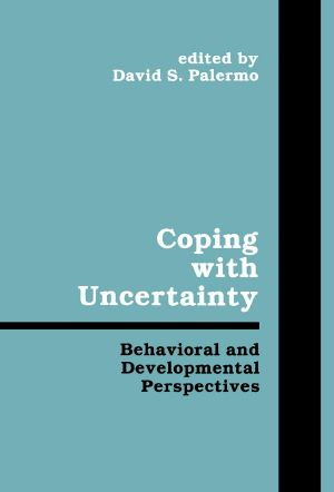 Coping With Uncertainty · Behavioral and Developmental Perspectives (Penn State Series on Child and Adolescent Development)