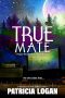 True Mate (Prosper Woods Chronicles Book 1)