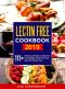 LECTIN FREE COOKBOOK #2019 · 111+ Delicious Recipes to Help You Lose Weight, Heal Your Gut, and Live Lectin · Free